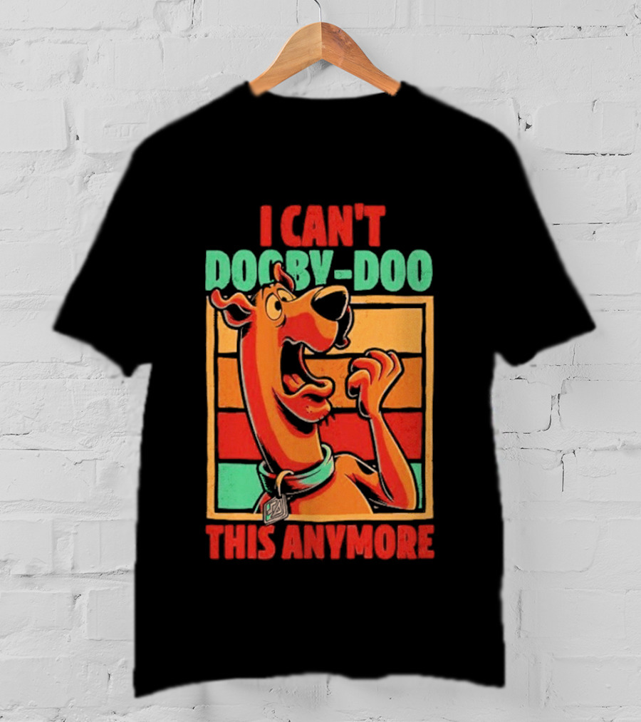 I Can't Dooby Doo This Anymore Scared Tired Cartoon Dog T-Shirt