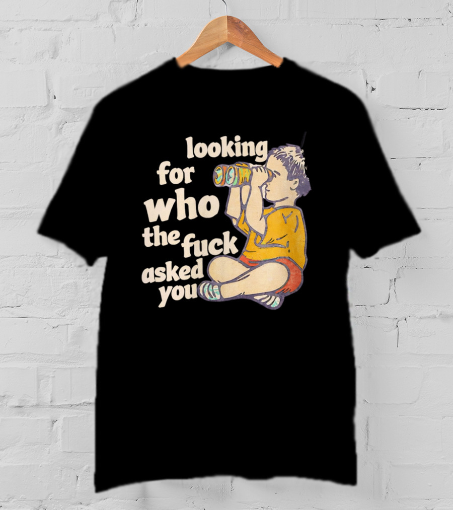 Looking For Who The Fuck Asked You Boy With Binoculars Yellow Red Shorts T-Shirt