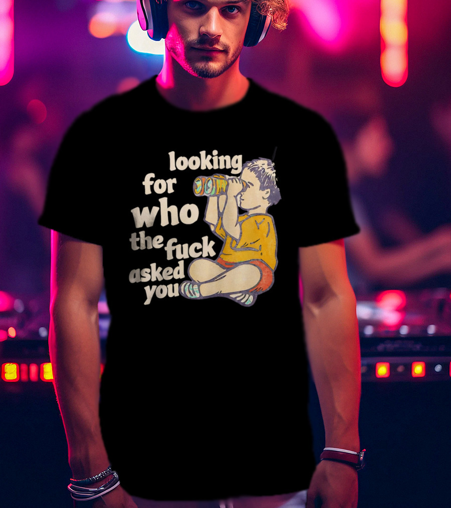 Looking For Who The Fuck Asked You Boy With Binoculars Yellow Red Shorts T-Shirt