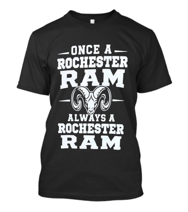 Once A Rochester Ram Always A Rochester Ram T-Shirt