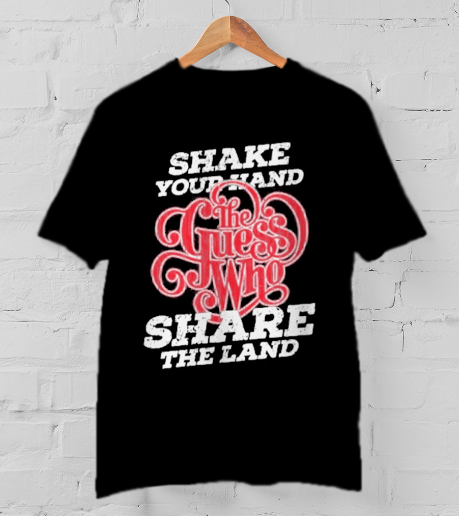 Shake Your Hand The Guess Who Share The Land T-Shirt