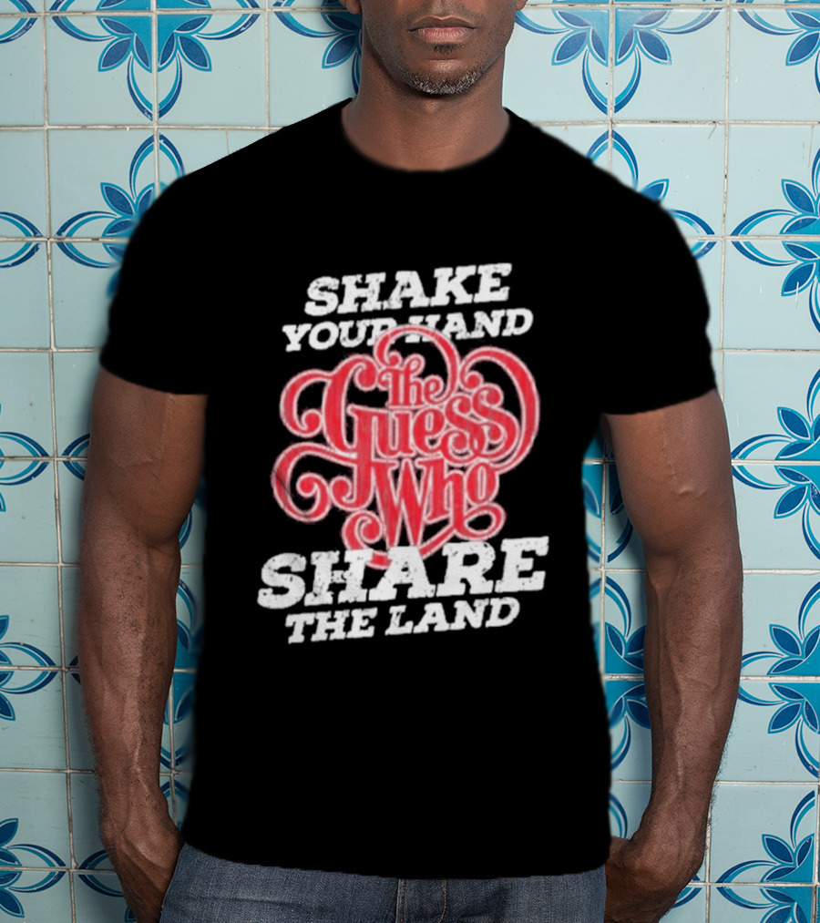 Shake Your Hand The Guess Who Share The Land T-Shirt