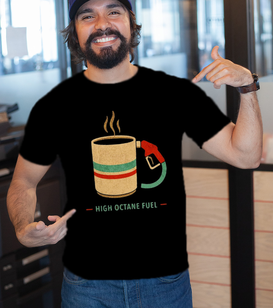 High Octane Fuel Coffee Gas Pump Caffeine Humor T-Shirt