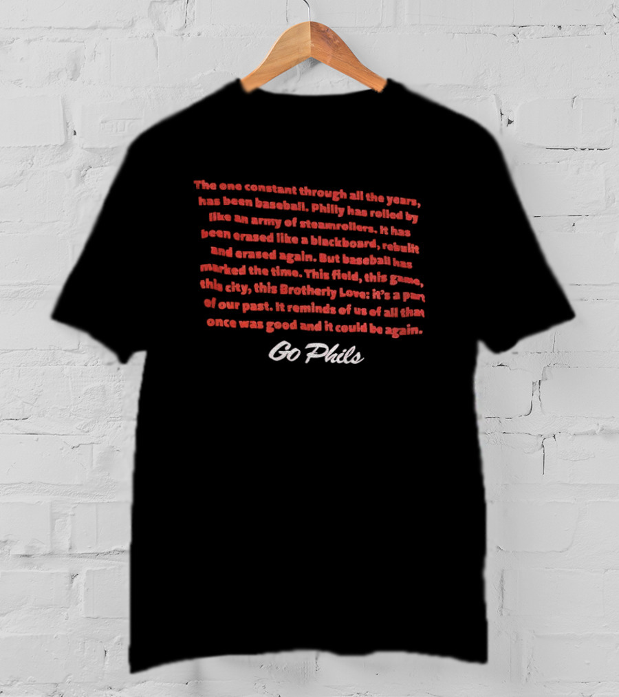 The One Constant Through All The Years Phillies Baseball Go Phils T-Shirt
