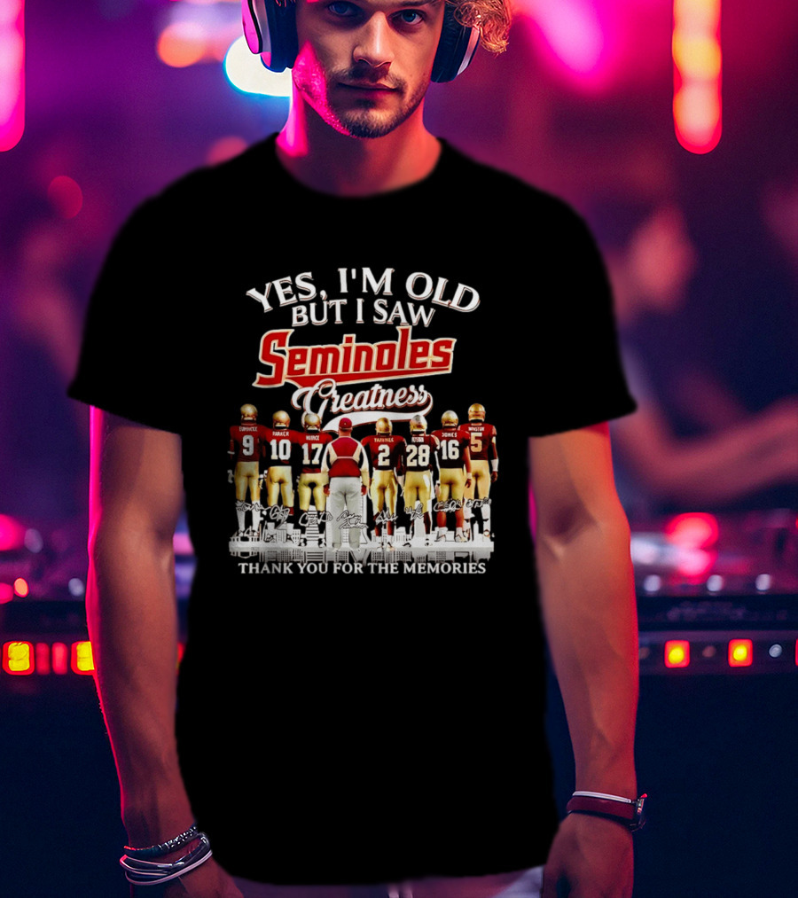 Yes I Am Old But I Saw Seminoles Greatness Thank You For The Memories T-Shirt