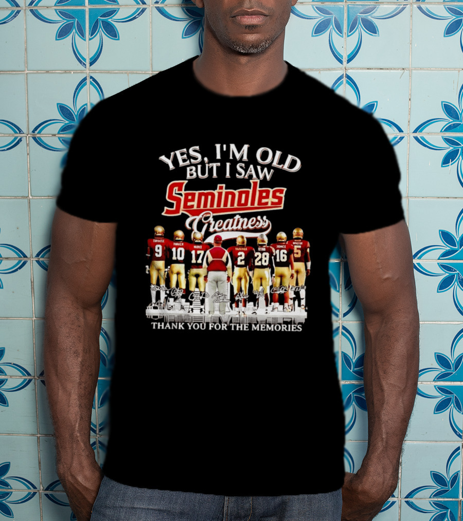 Yes I Am Old But I Saw Seminoles Greatness Thank You For The Memories T-Shirt