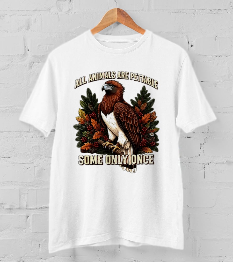 All Animals Are Pettable Some Only Once Eagle Perched Pine Branch Autumn Foliage T-Shirt