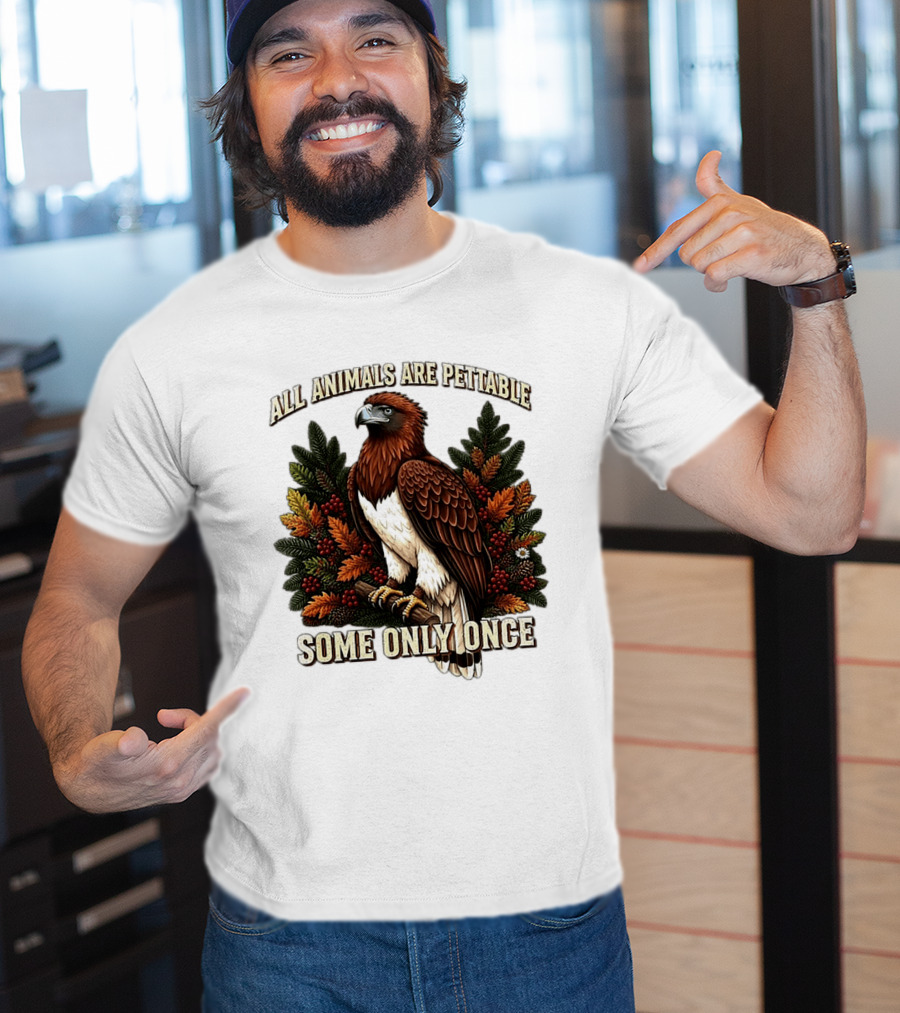 All Animals Are Pettable Some Only Once Eagle Perched Pine Branch Autumn Foliage T-Shirt