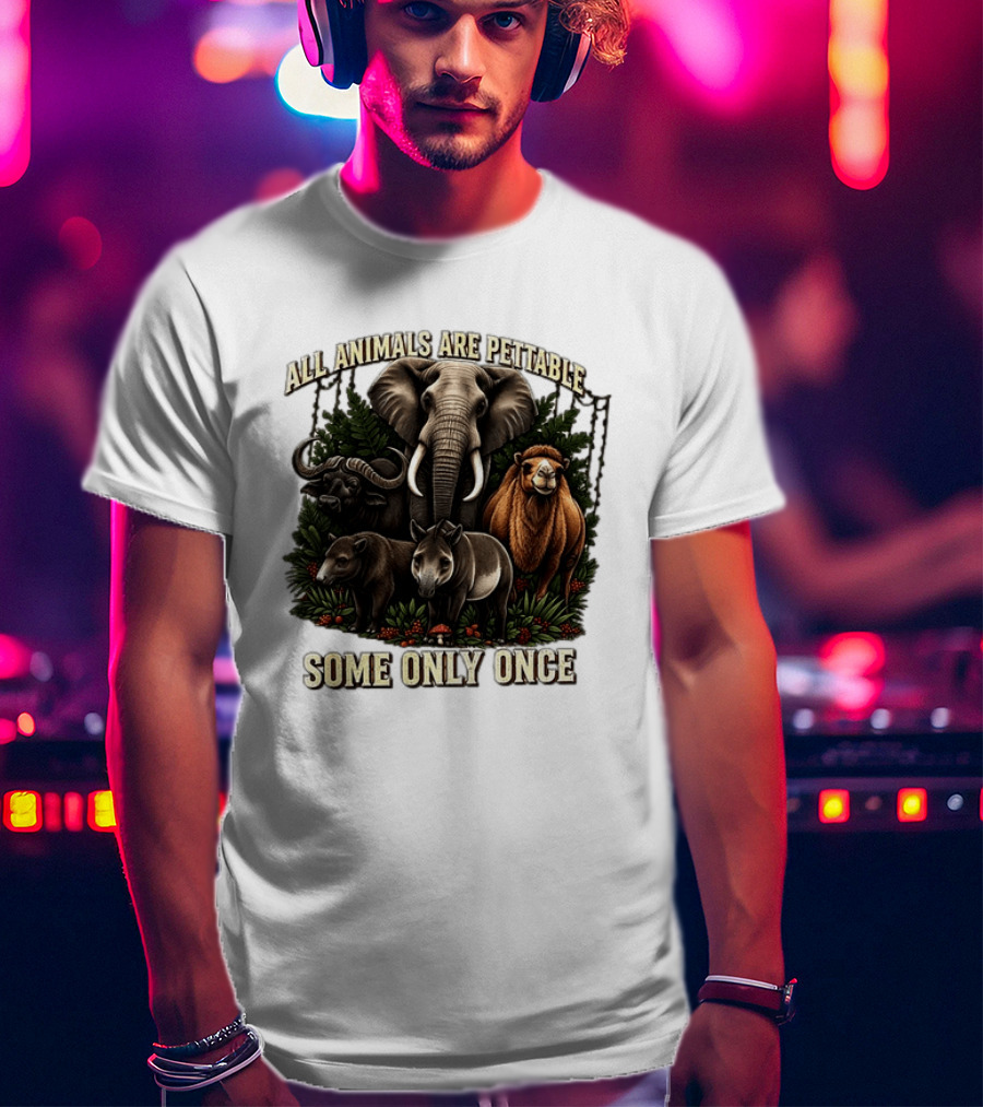 All Animals Are Pettable Some Only Once Elephant Buffalo Camel Tapir Jungle Foliage T-Shirt