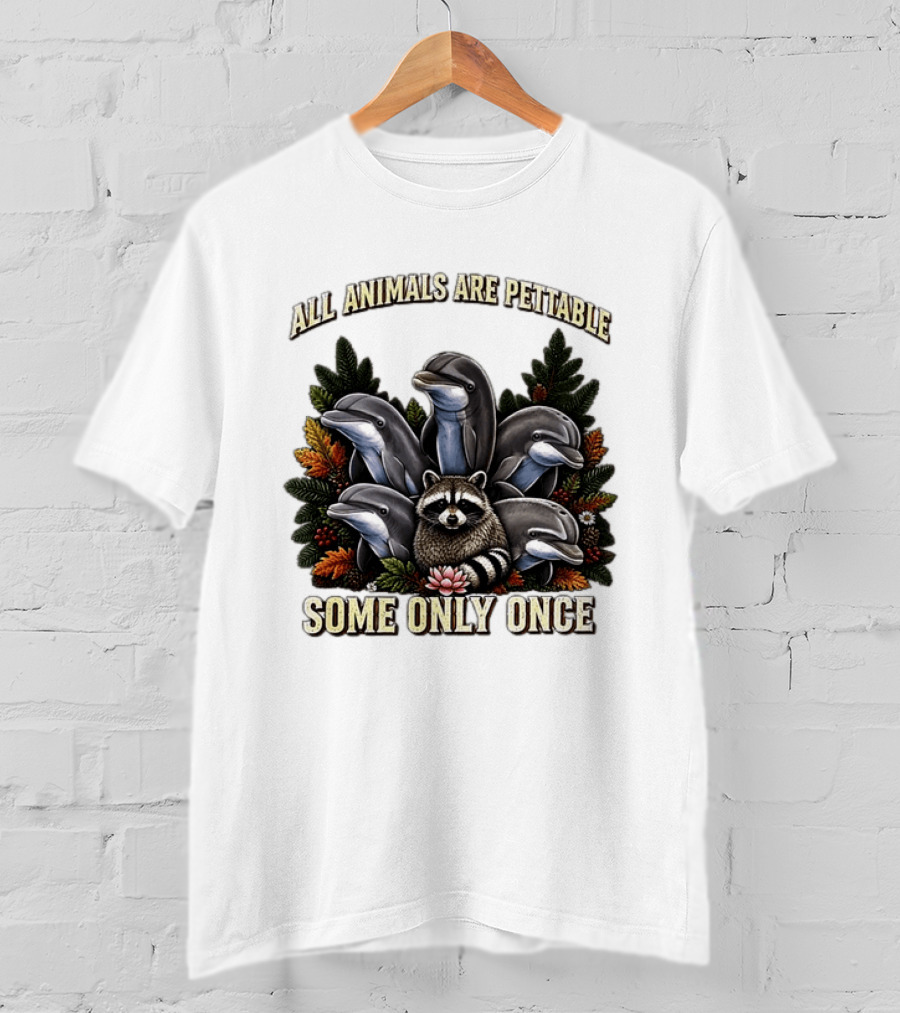 All Animals Are Pettable Some Only Once Raccoon Dolphins Autumn Foliage T-Shirt