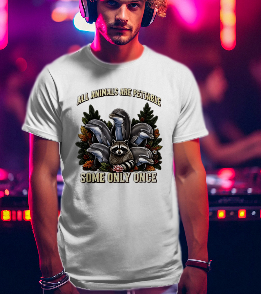 All Animals Are Pettable Some Only Once Raccoon Dolphins Autumn Foliage T-Shirt