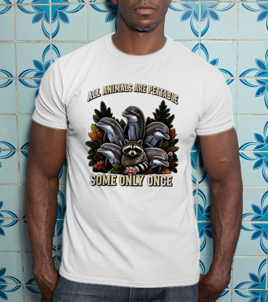 All Animals Are Pettable Some Only Once Raccoon Dolphins Autumn Foliage T-Shirt