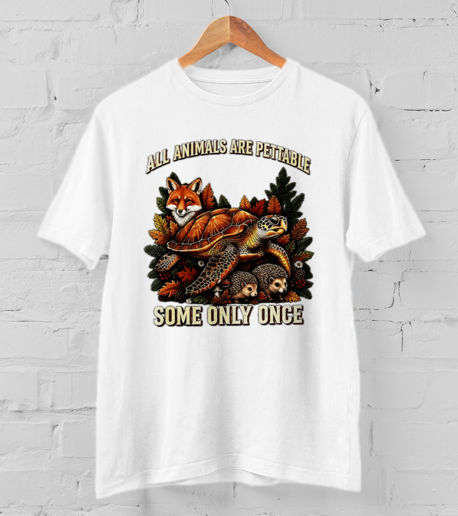 All Animals Are Pettable Some Only Once Fox Sea Turtle Hedgehogs Autumn Leaves T-Shirt