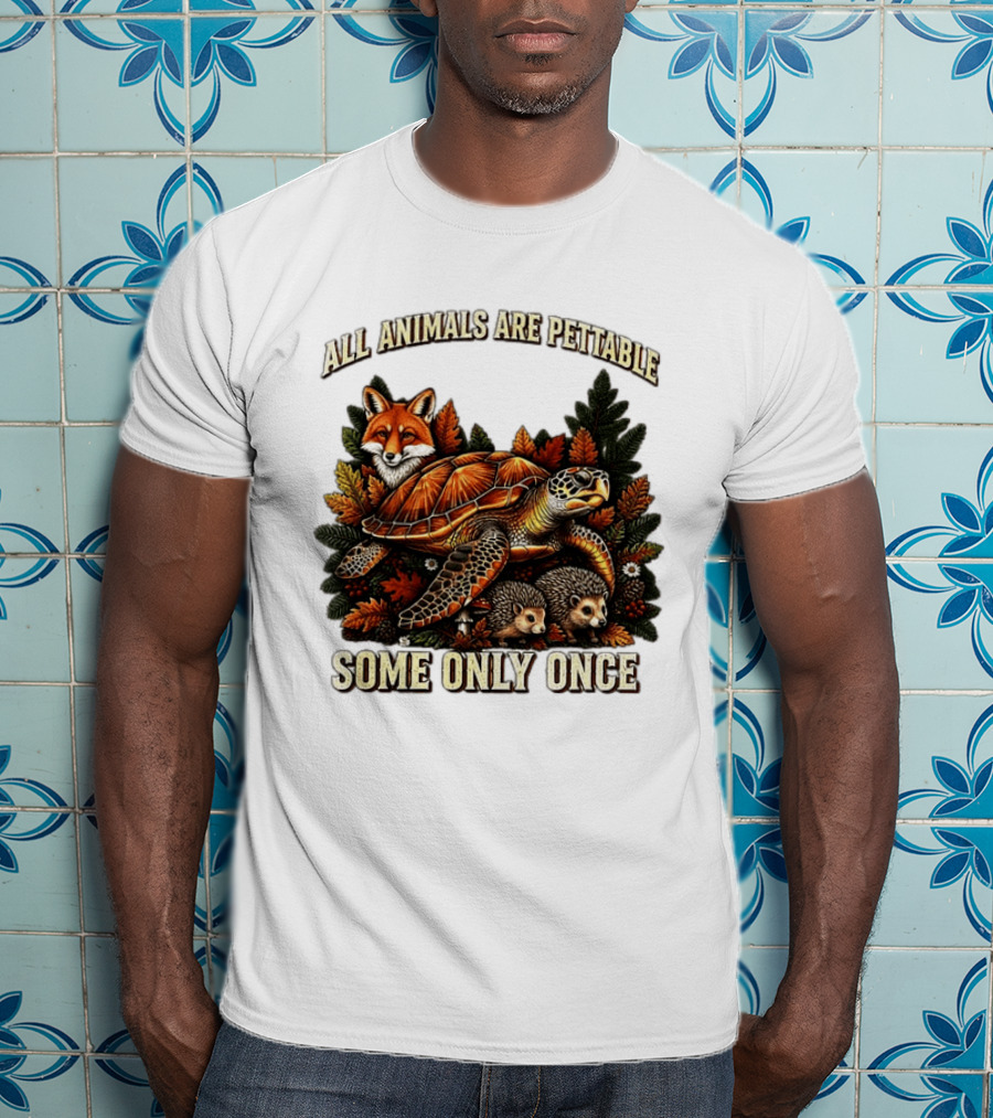 All Animals Are Pettable Some Only Once Fox Sea Turtle Hedgehogs Autumn Leaves T-Shirt