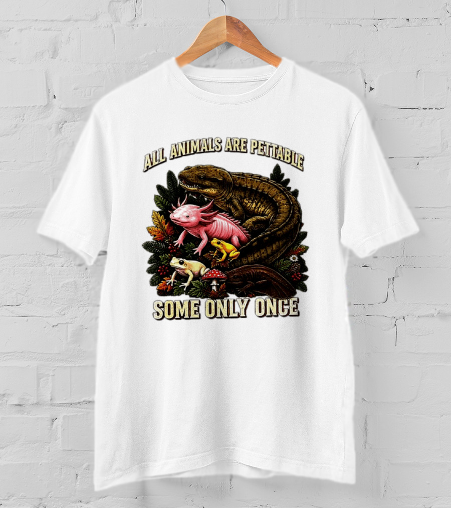 All Animals Are Pettable Some Only Once Frogs Axolotl Salamanders Mushroom Leaves T-Shirt