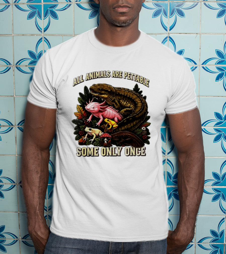 All Animals Are Pettable Some Only Once Frogs Axolotl Salamanders Mushroom Leaves T-Shirt
