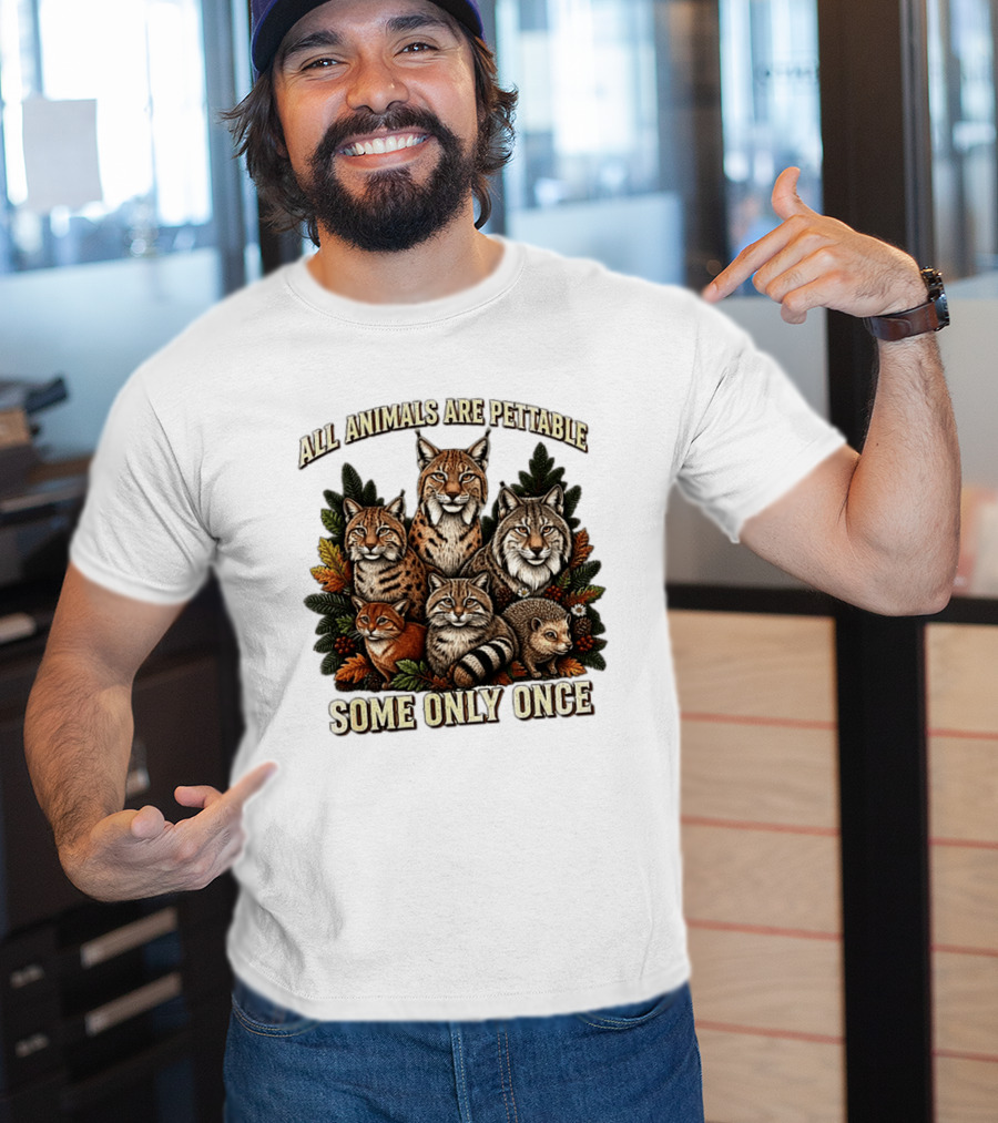 All Animals Are Pettable Some Only Once Lynx Wildcats Hedgehog Pine Branches T-Shirt