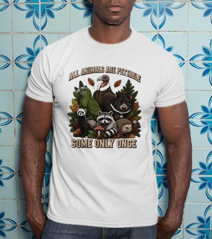 All Animals Are Pettable Some Only Once Vulture Green Parrot Ferret Raccoon Hedgehog Wildlife T-Shirt