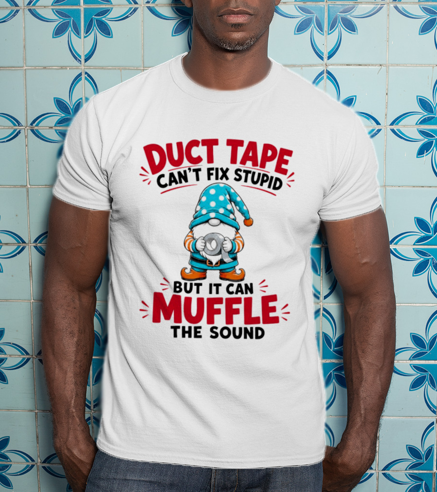 Gnome Duct Tape Can't Fix Stupid But It Can Muffle The Sound Pajama Hat T-Shirt