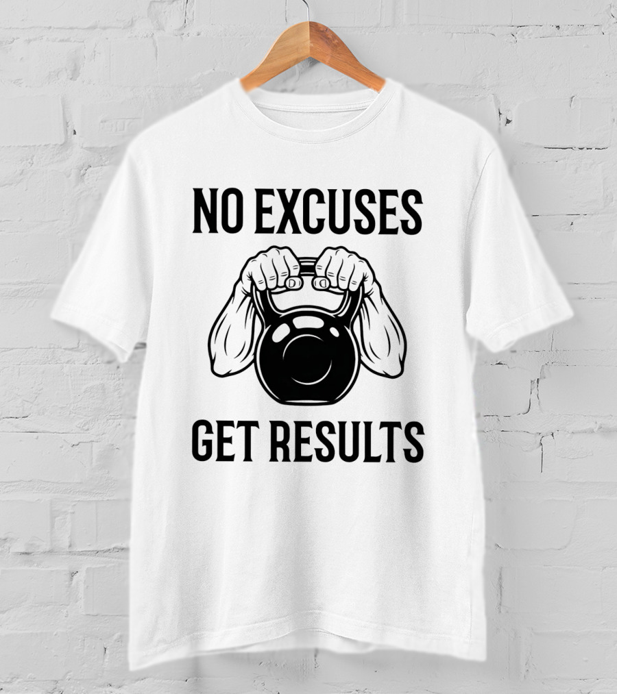 No Excuses Get Results Kettlebell Workout Gym Motivation T-Shirt