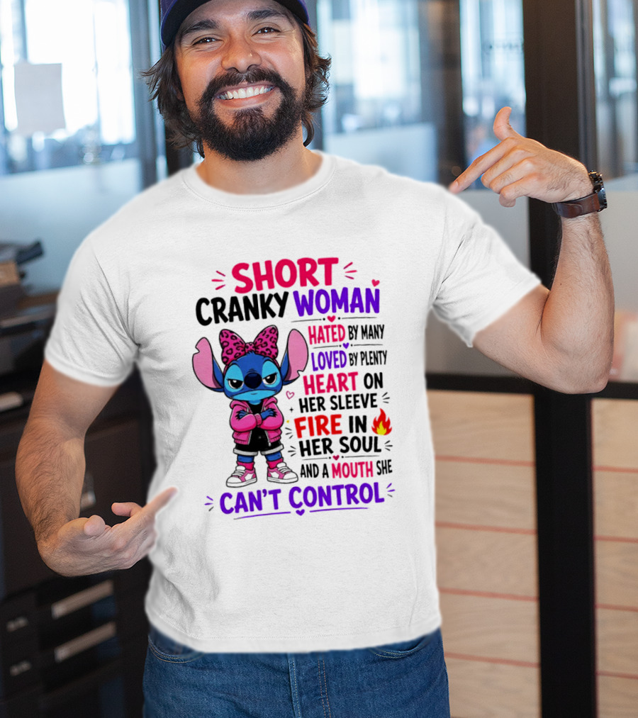 Short Cranky Woman Hated By Many Loved By Plenty Heart On Her Sleeve Fire In Her Soul Mouth She Can't Control T-Shirt