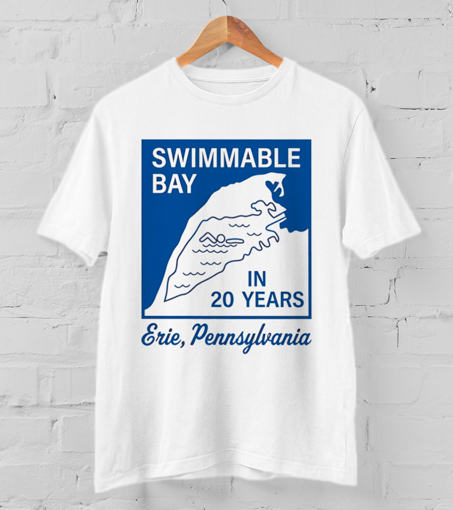 Swimmable Bay Erie Pennsylvania In 20 Years T-Shirt