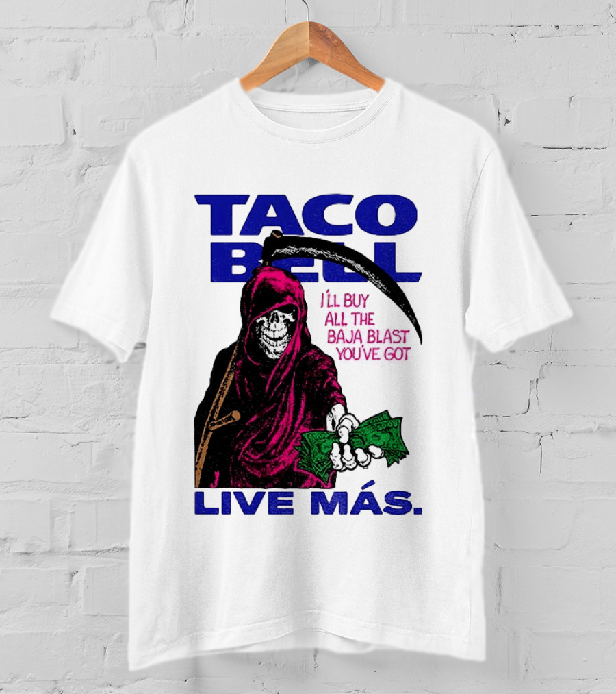 Taco Bell Grim Reaper I'll Buy All The Baja Blast Live Más T-Shirt