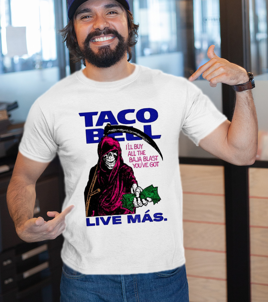 Taco Bell Grim Reaper I'll Buy All The Baja Blast Live Más T-Shirt