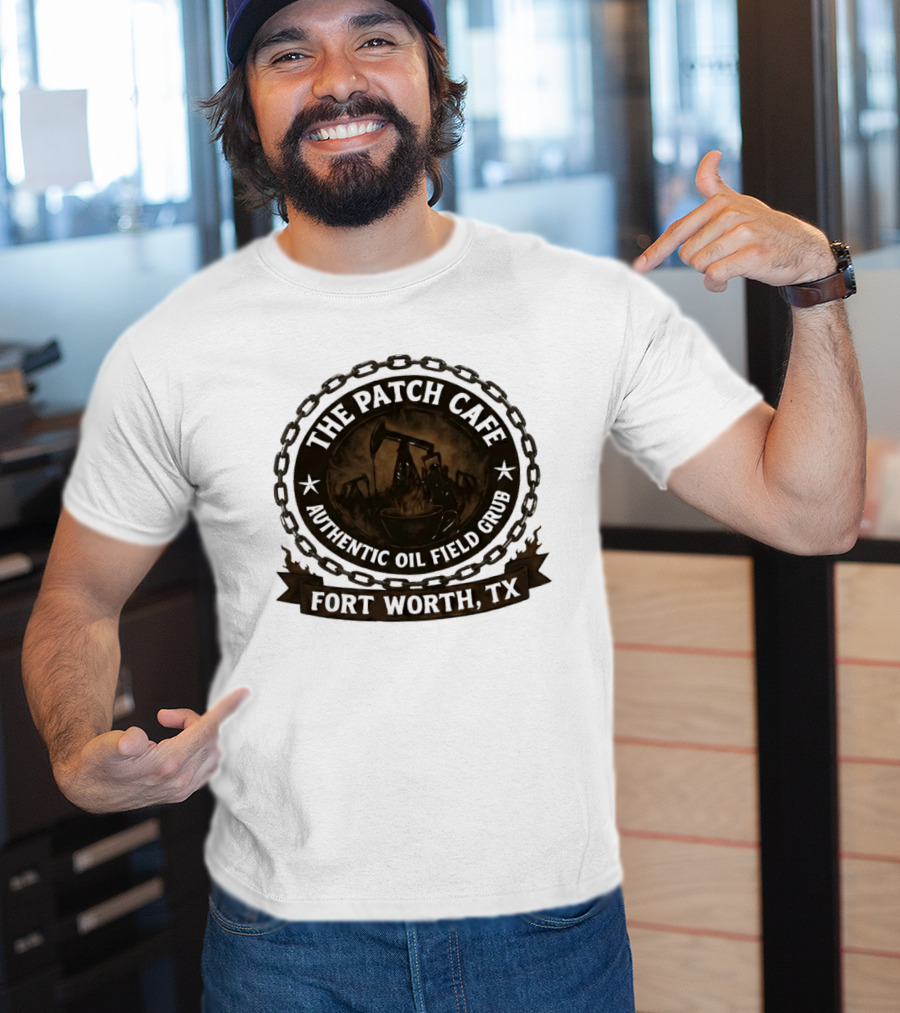 The Patch Cafe Authentic Oil Field Grub Fort Worth TX T-Shirt