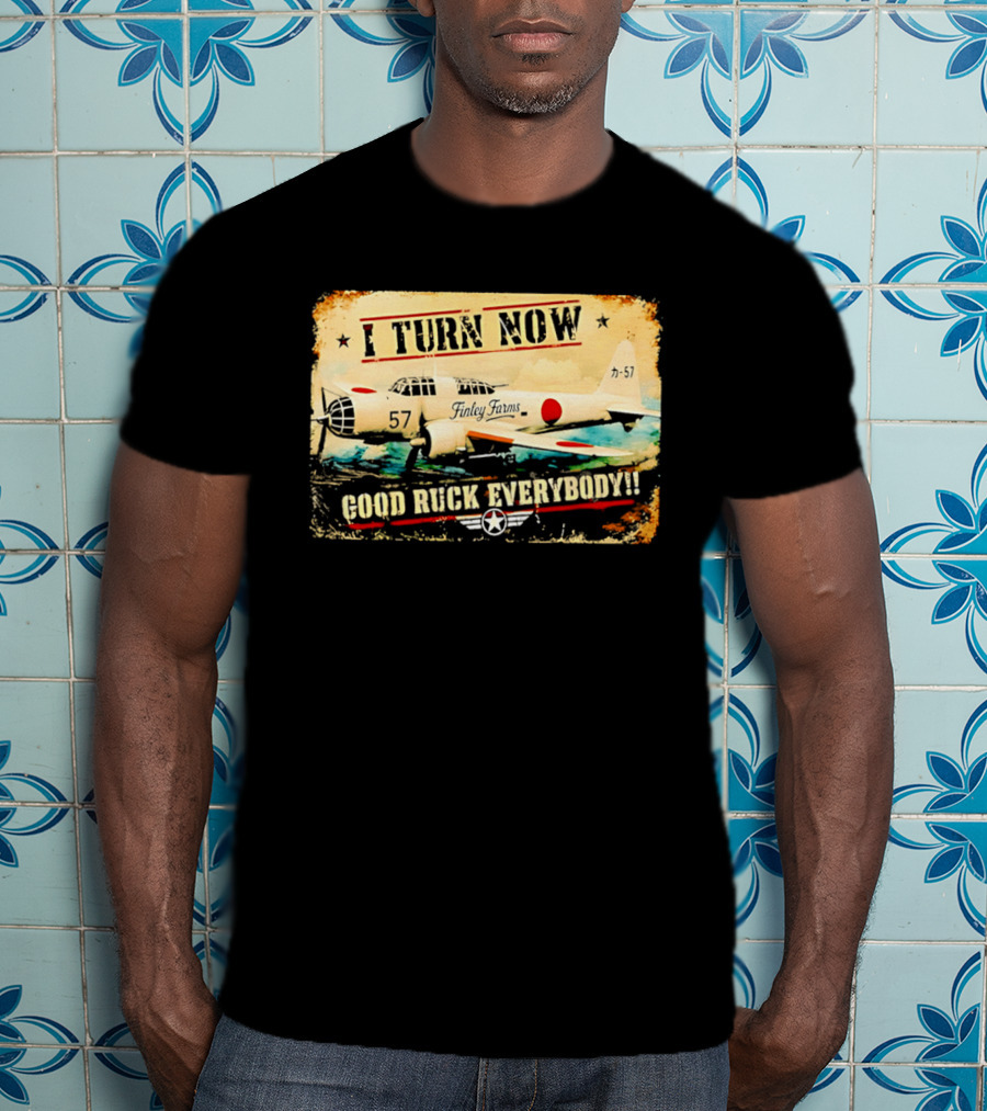 I Turn Now Airplane Good Ruck Everybody Vintage Aviation T-Shirt