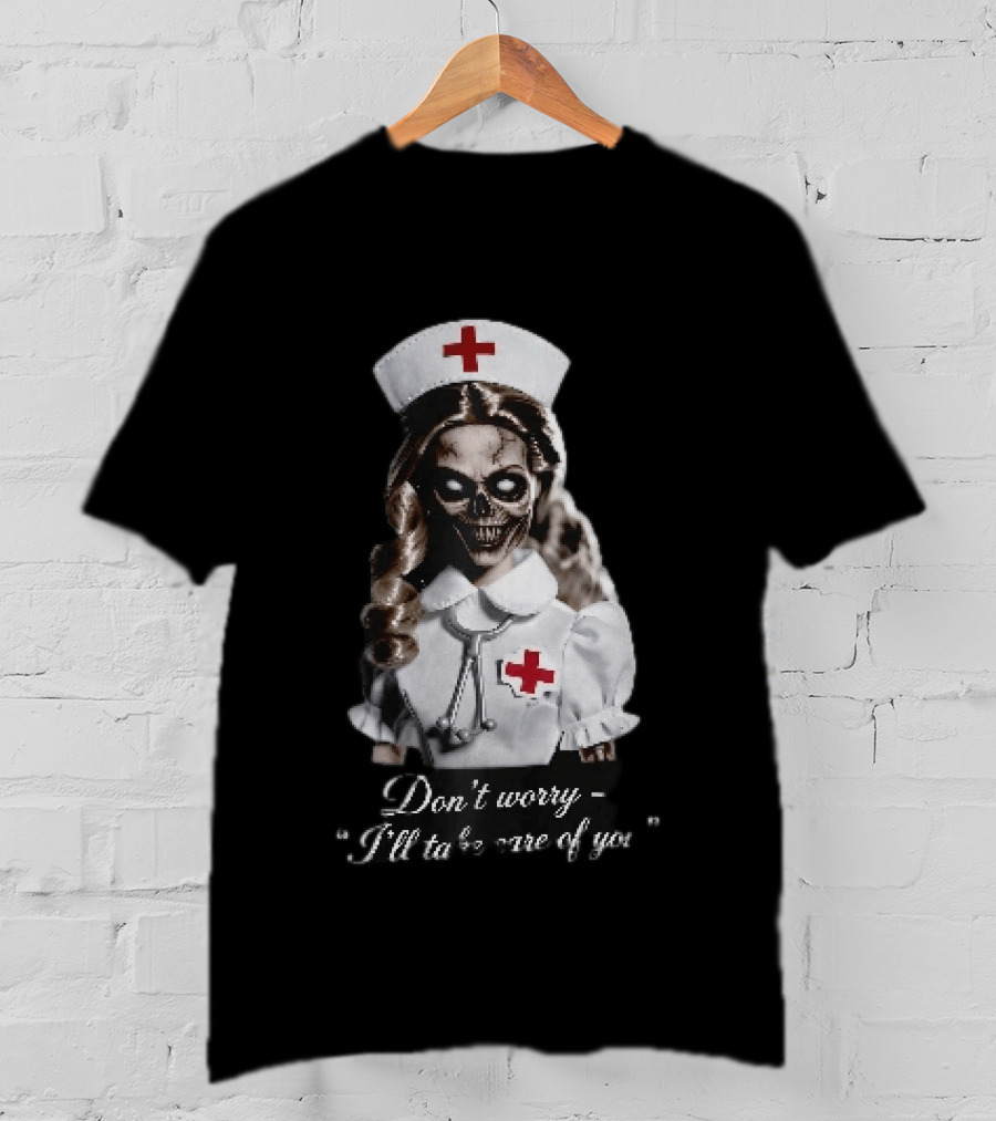 Zombie Nurse Don't Worry I'll Take Care Of You Halloween Horror Nurse Costume T-Shirt