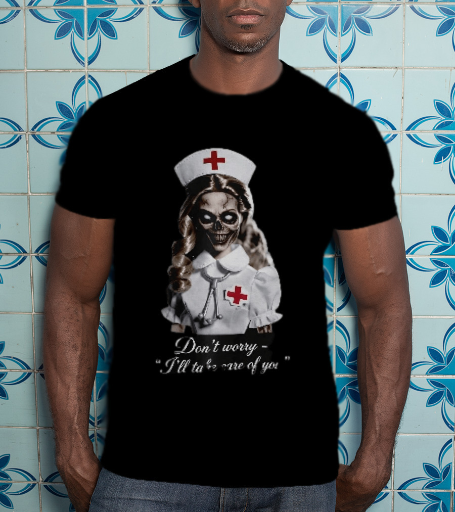 Zombie Nurse Don't Worry I'll Take Care Of You Halloween Horror Nurse Costume T-Shirt