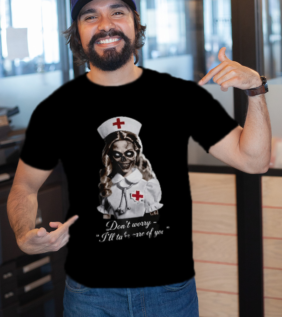 Zombie Nurse Don't Worry I'll Take Care Of You Halloween Horror Nurse Costume T-Shirt