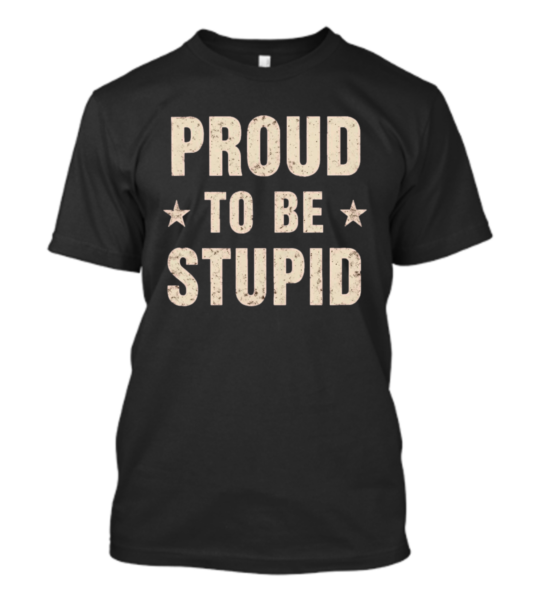 Proud To Be Stupid Vintage Stars T-Shirt