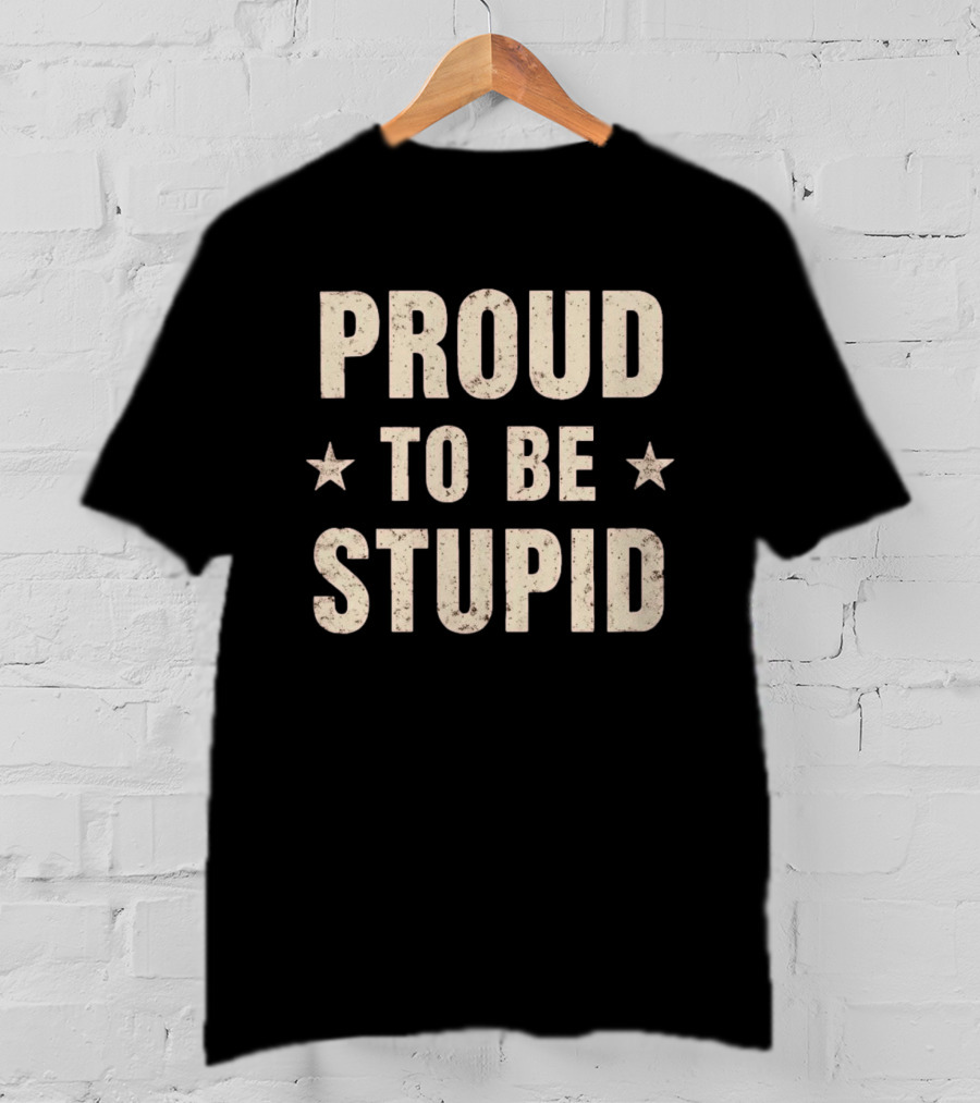 Proud To Be Stupid Vintage Stars T-Shirt
