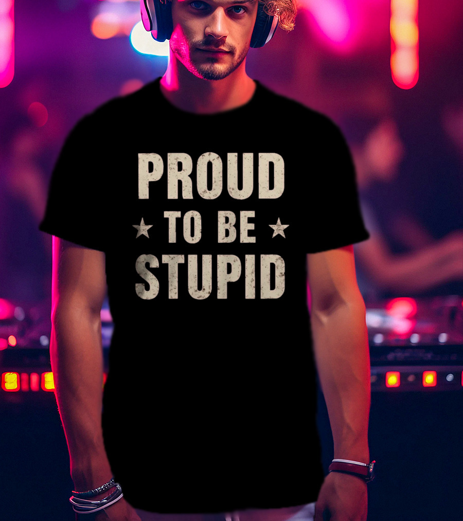 Proud To Be Stupid Vintage Stars T-Shirt
