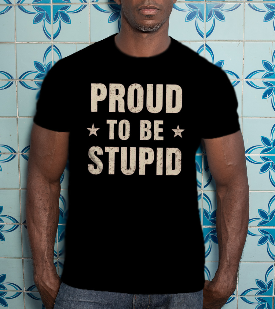 Proud To Be Stupid Vintage Stars T-Shirt