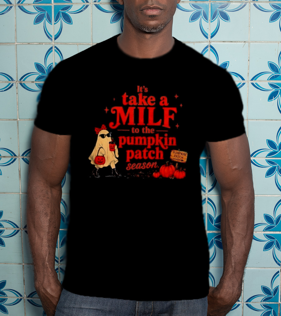 Its Take A Milf To The Pumpkin Patch Season Cartoon Ghost Sunglasses Pumpkins Wooden Sign T-Shirt