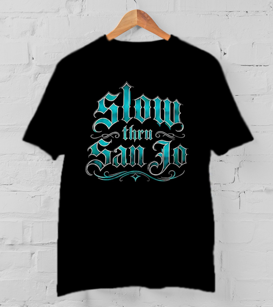 Slow Thru San Jo Teal Blackletter Ornamental Fonts Swirls T-Shirt