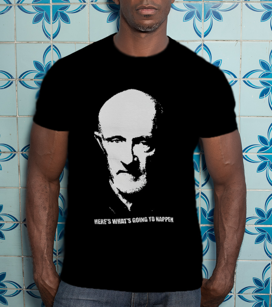 Mike Ehrmantraut Here's What's Going To Happen Breaking Bad Fan T-Shirt