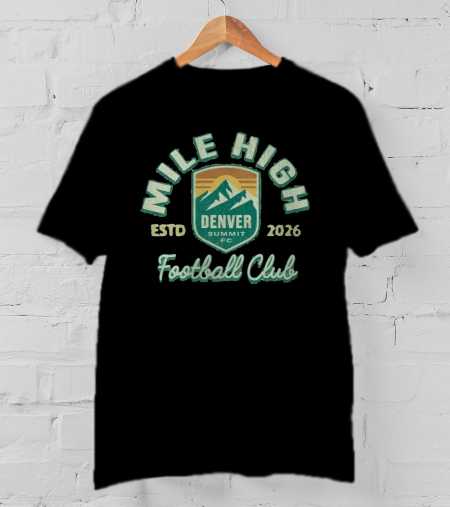 Mile High Estd 2026 Denver Summit FC Football Club Mountain T-Shirt