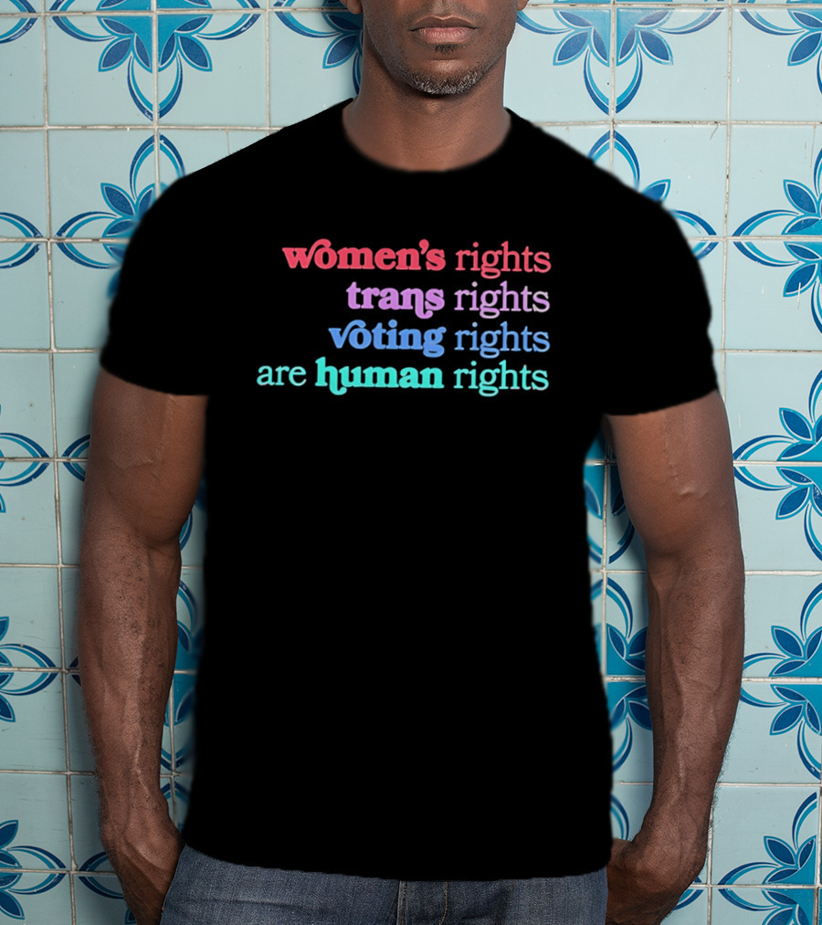 Women's Rights Trans Rights Voting Rights Are Human Rights T-Shirt