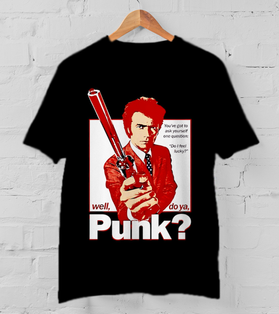 Well Do Ya Punk Do I Feel Lucky Clint Eastwood You've Got To Ask Yourself One Question T-Shirt