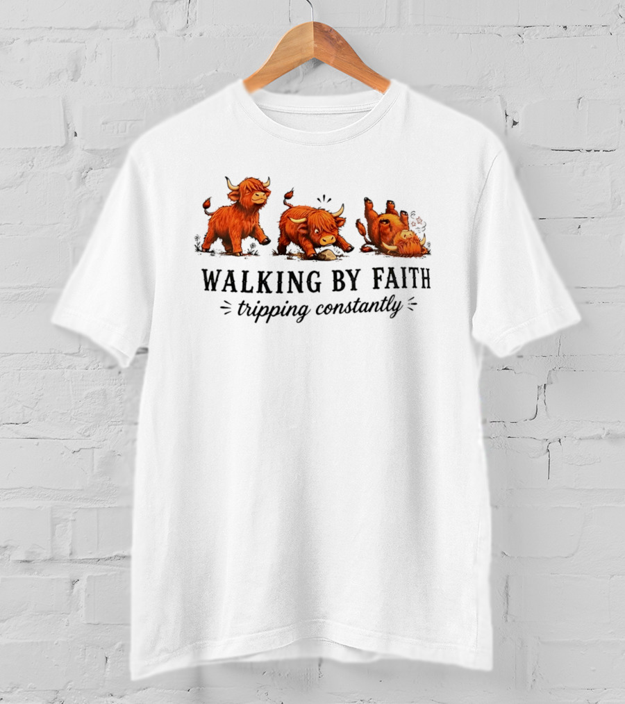 Walking By Faith Tripping Constantly Cartoon Highland Cows T-Shirt