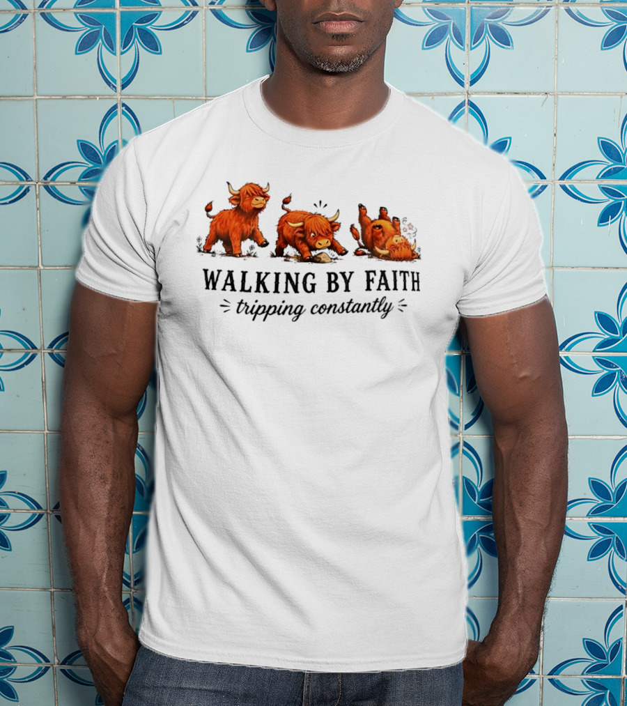 Walking By Faith Tripping Constantly Cartoon Highland Cows T-Shirt