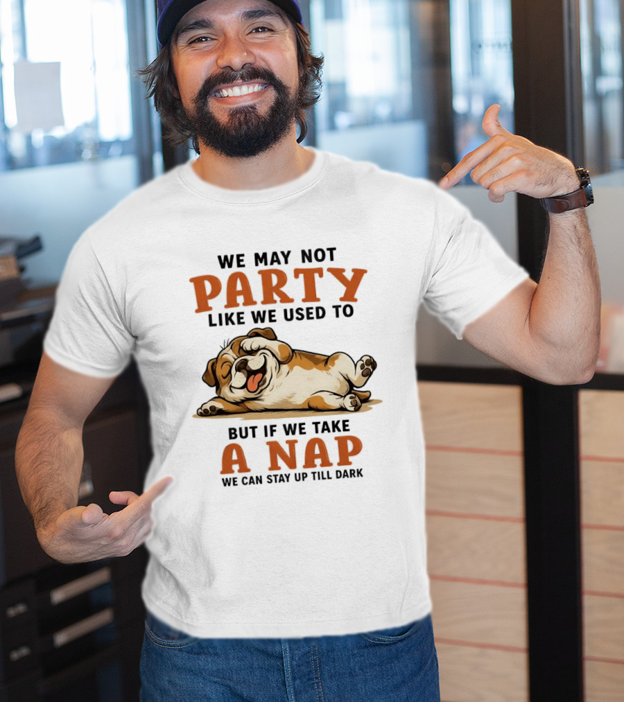 We May Not Party Like We Used To But If We Take A Nap We Can Stay Up Till Dark Cartoon Bulldog Lying Down T-Shirt