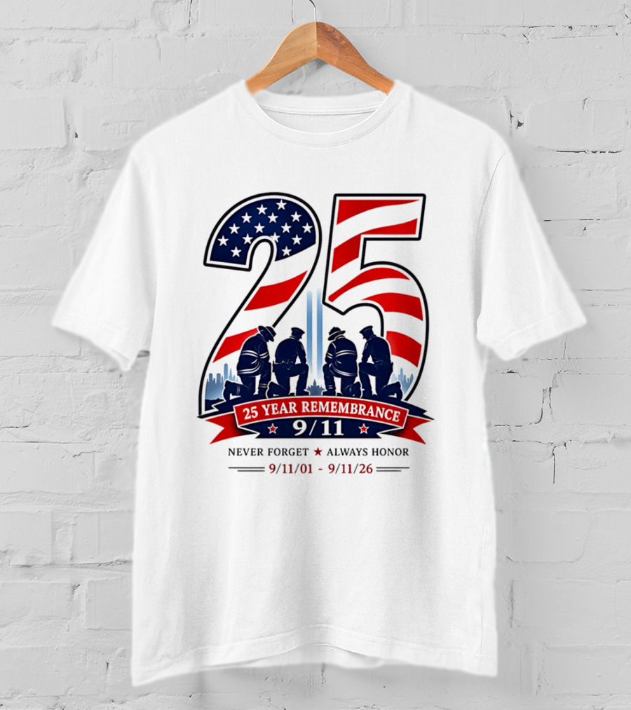 25 Year Remembrance 9 11 Never Forget Always Honor 9 11 01 9 11 26 T-Shirt