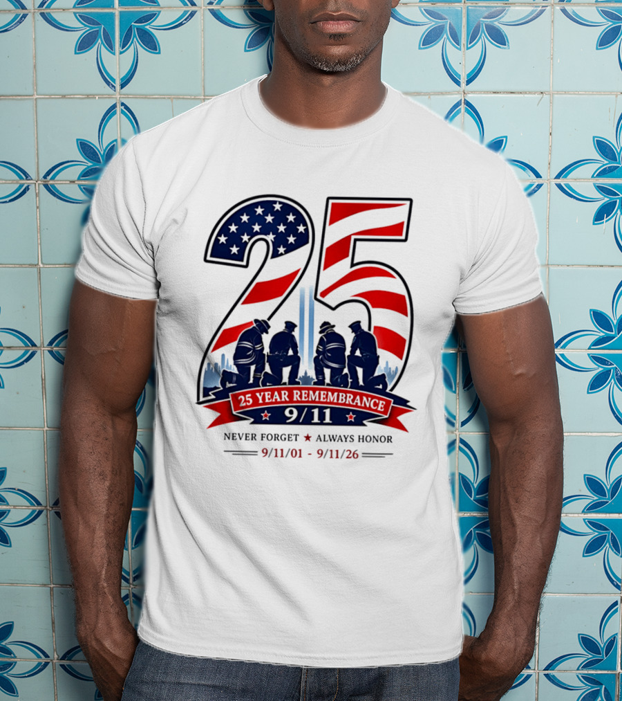 25 Year Remembrance 9 11 Never Forget Always Honor 9 11 01 9 11 26 T-Shirt