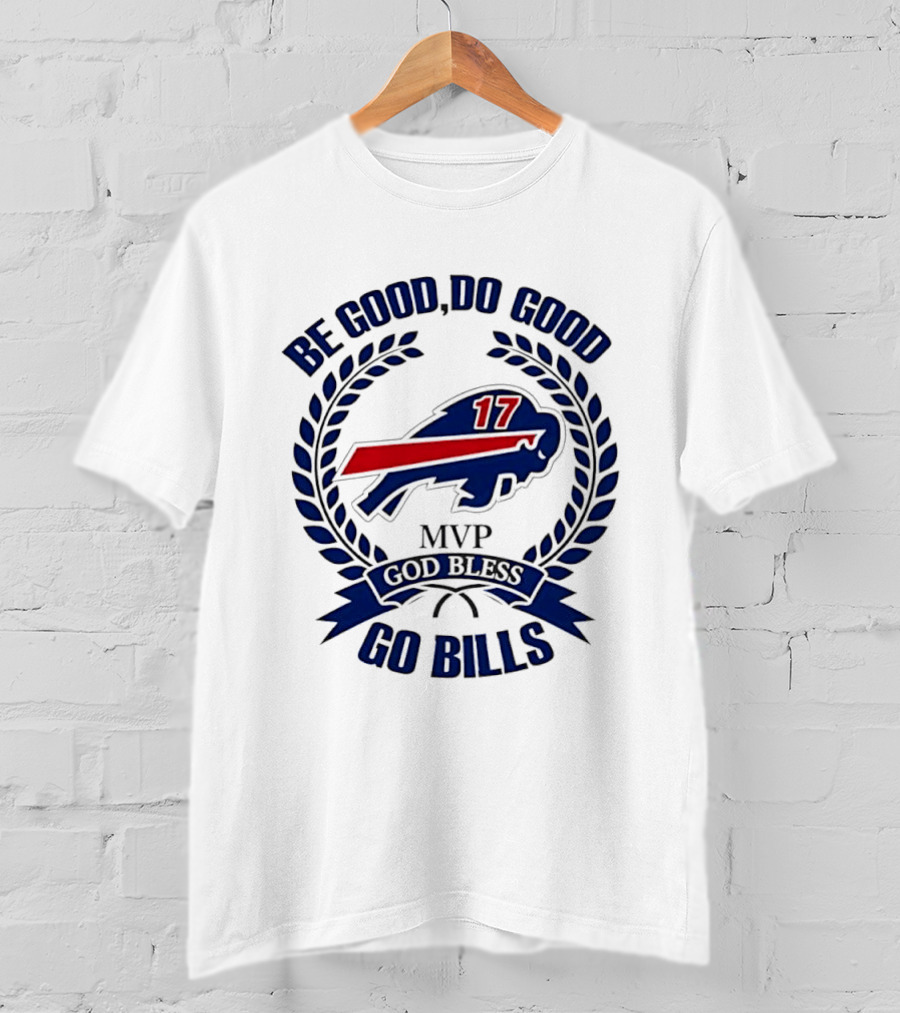 Be Good Do Good Buffalo Bills MVP God Bless Go Bills Number 17 T-Shirt