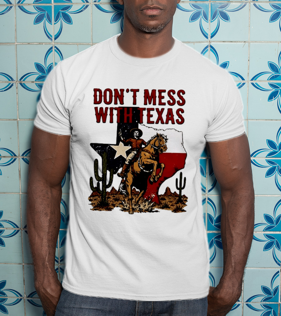 Don't Mess With Texas Cowboy Riding Horse State Flag Cactus T-Shirt